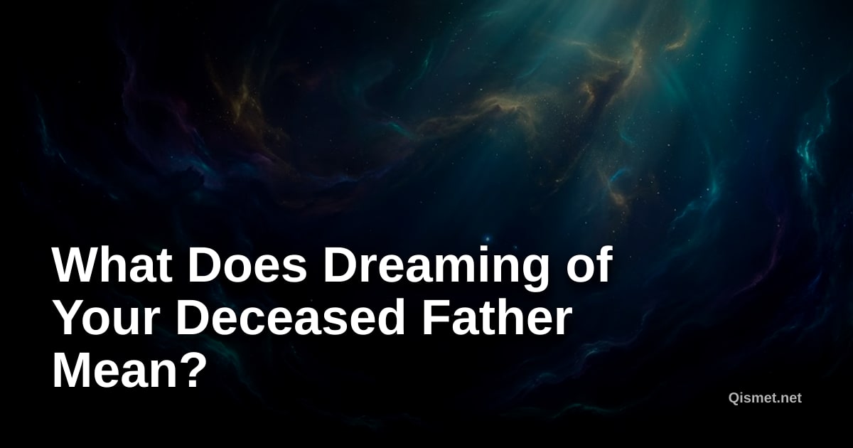 What Does Dreaming of Your Deceased Father Mean?