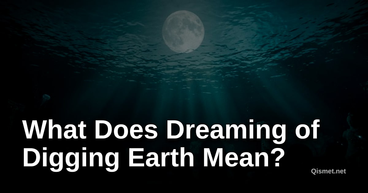 What Does Dreaming of Digging Earth Mean?
