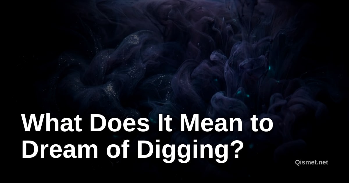 What Does It Mean to Dream of Digging?