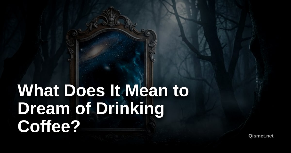 What Does It Mean to Dream of Drinking Coffee?