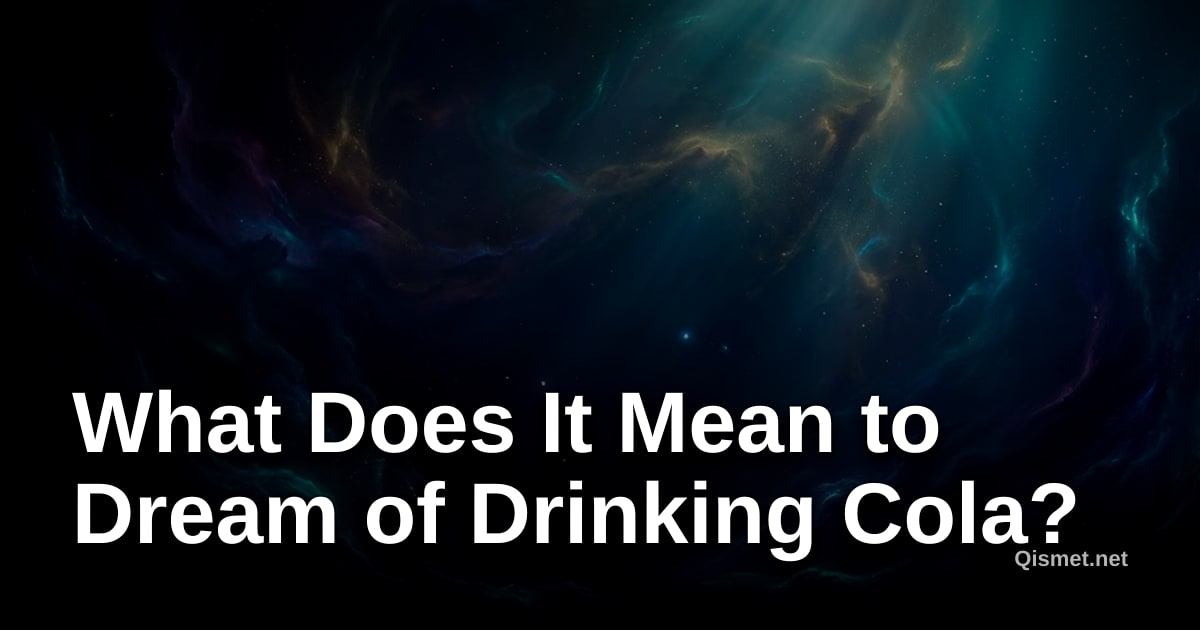 What Does It Mean to Dream of Drinking Cola?