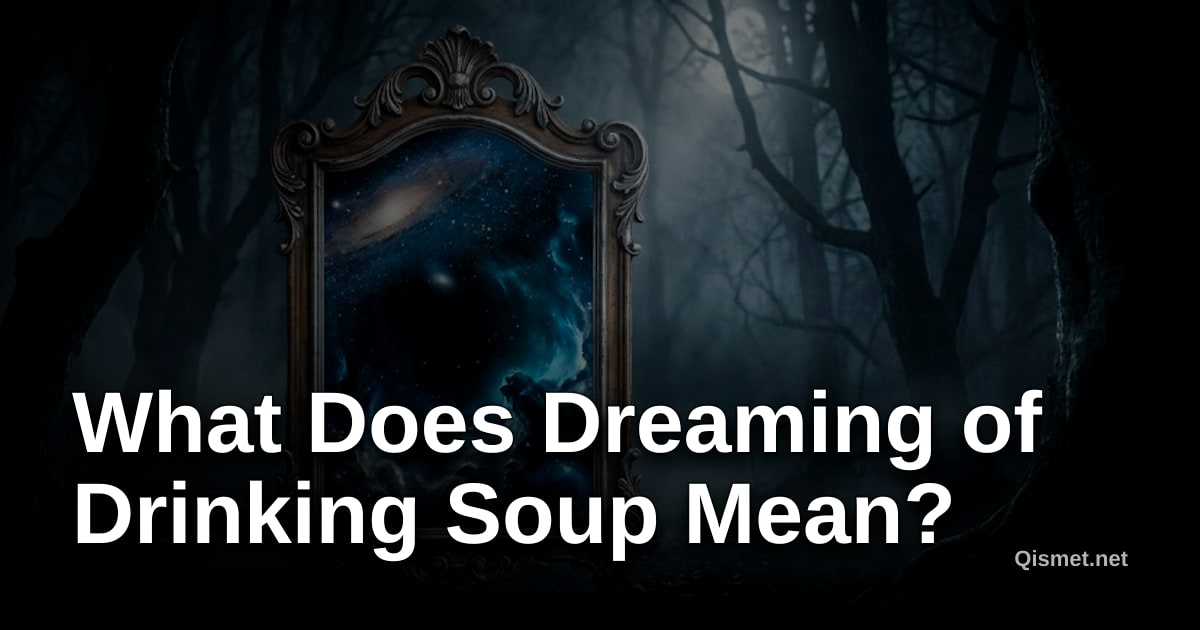 What Does Dreaming of Drinking Soup Mean?