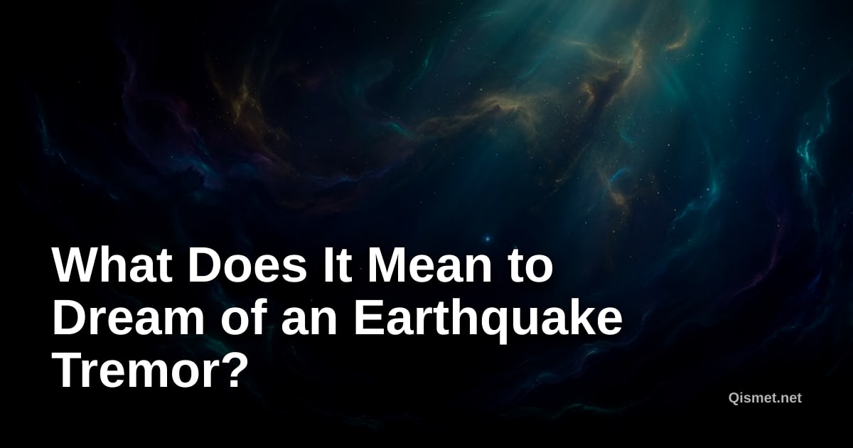 What Does It Mean to Dream of an Earthquake Tremor?