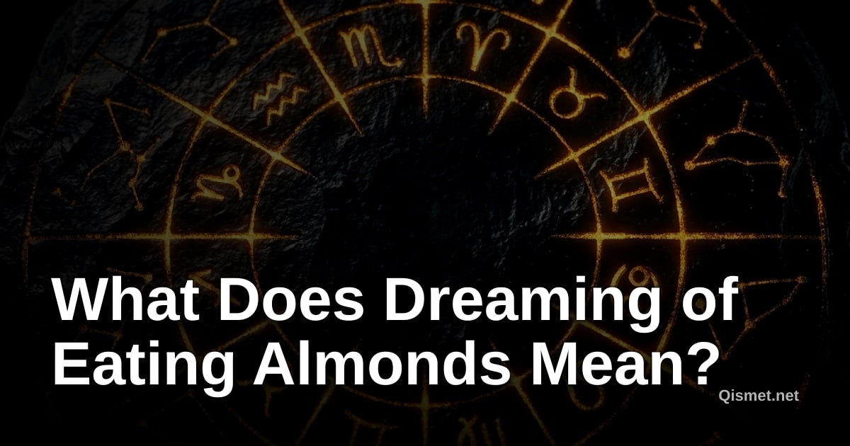 What Does Dreaming of Eating Almonds Mean?