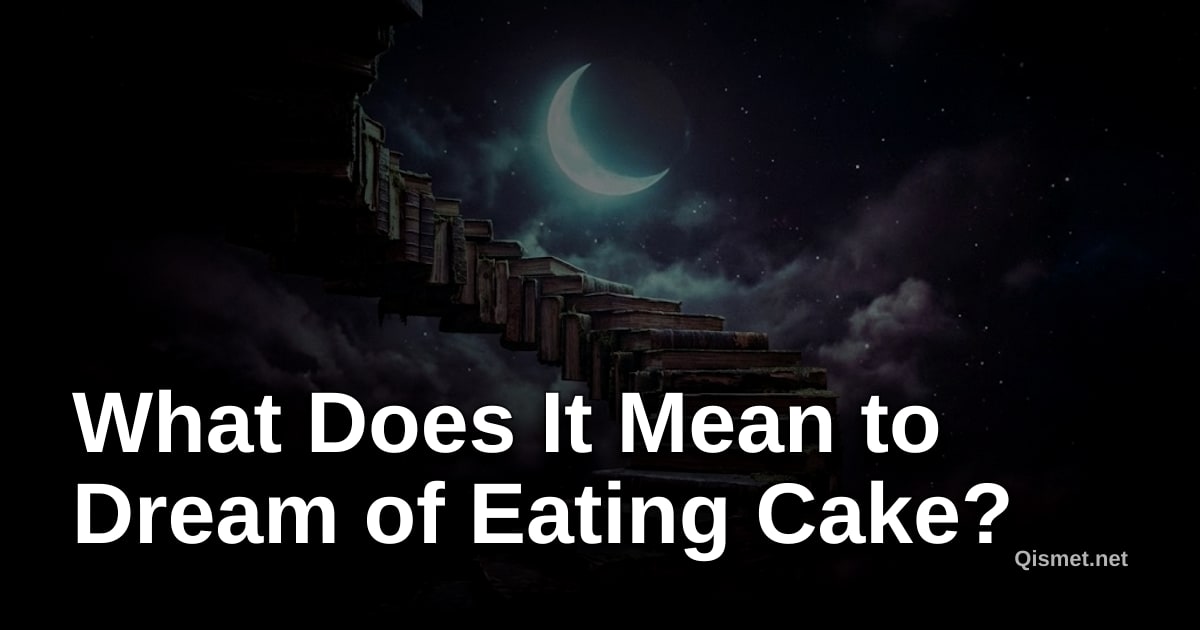 What Does It Mean to Dream of Eating Cake?