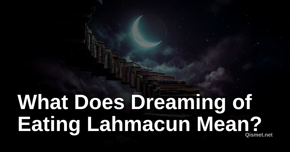 What Does Dreaming of Eating Lahmacun Mean?
