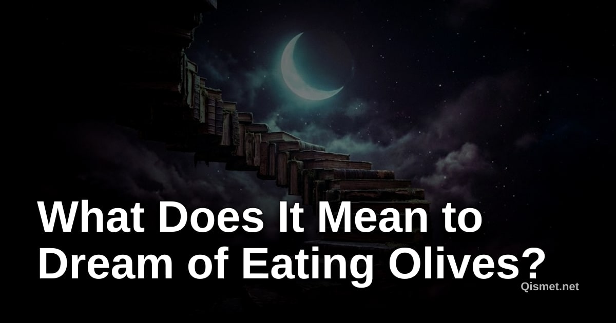 What Does It Mean to Dream of Eating Olives?