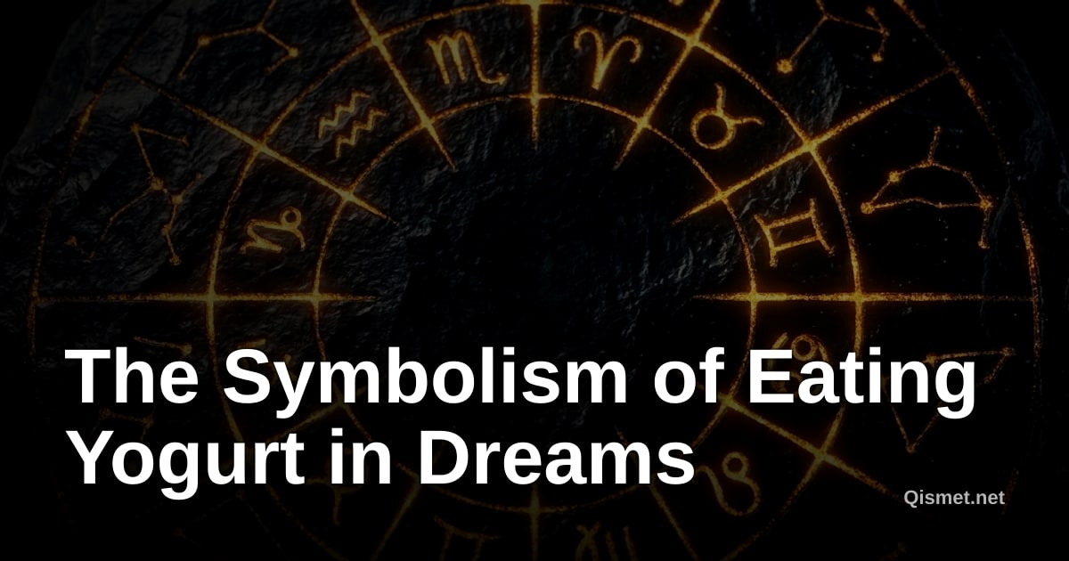The Symbolism of Eating Yogurt in Dreams