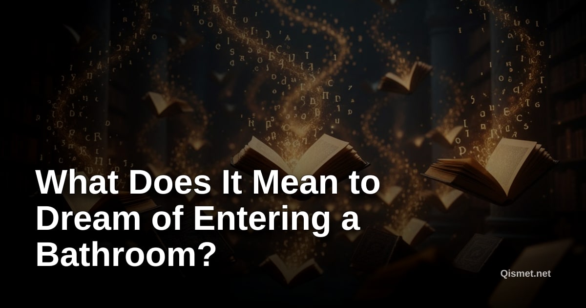 What Does It Mean to Dream of Entering a Bathroom?