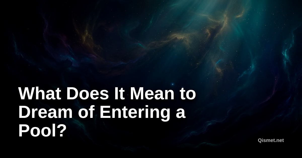 What Does It Mean to Dream of Entering a Pool?