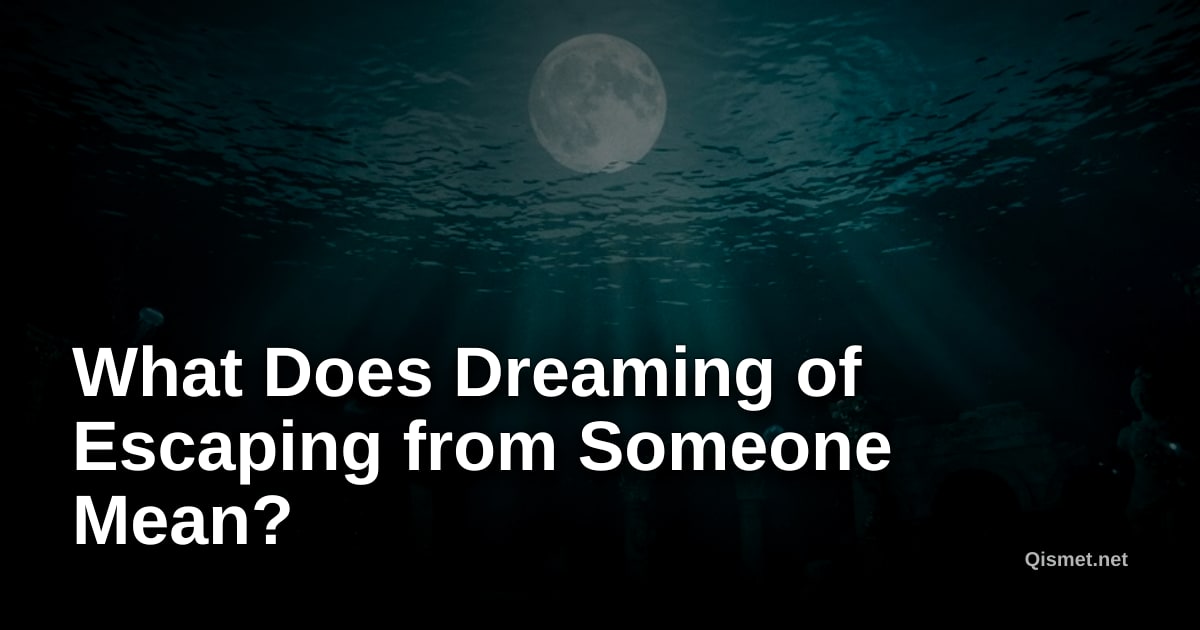 What Does Dreaming of Escaping from Someone Mean?