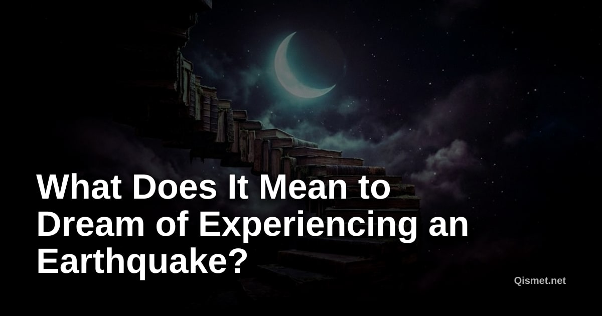 What Does It Mean to Dream of Experiencing an Earthquake?
