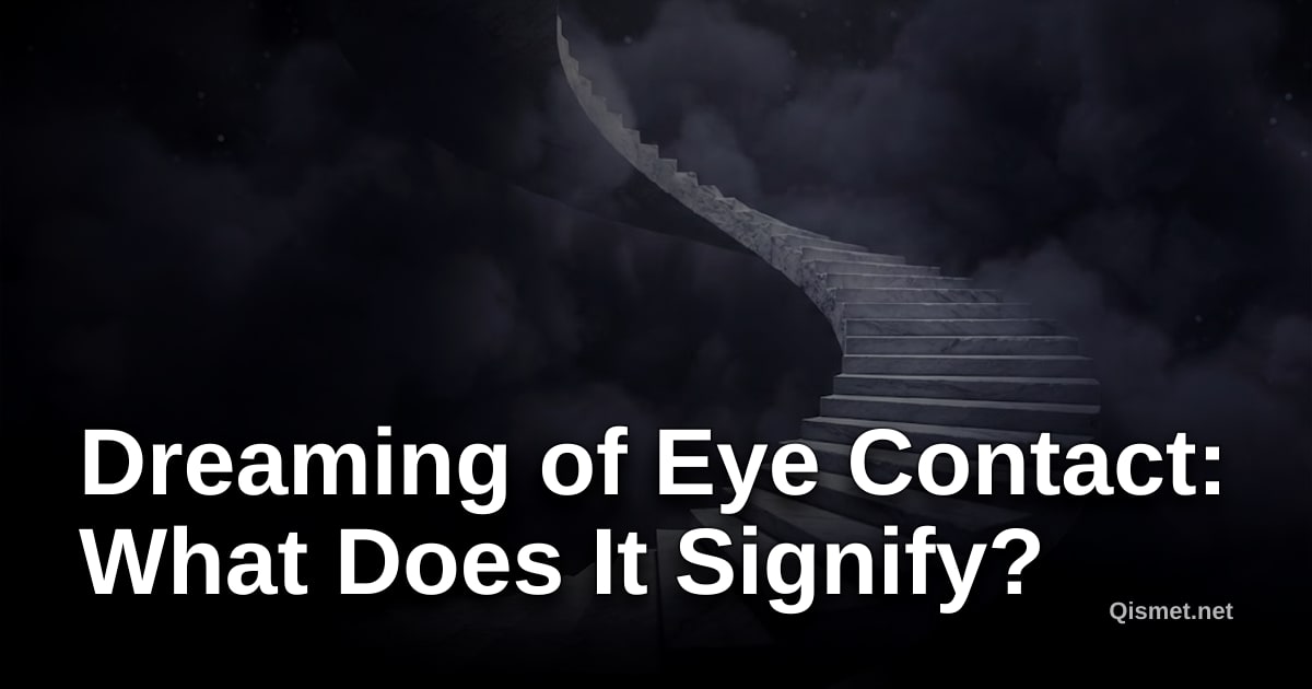 Dreaming of Eye Contact: What Does It Signify?