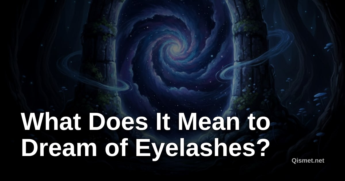What Does It Mean to Dream of Eyelashes?