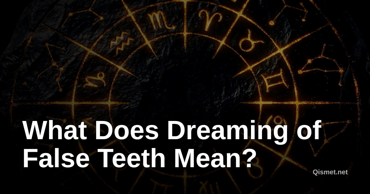 What Does Dreaming of False Teeth Mean?