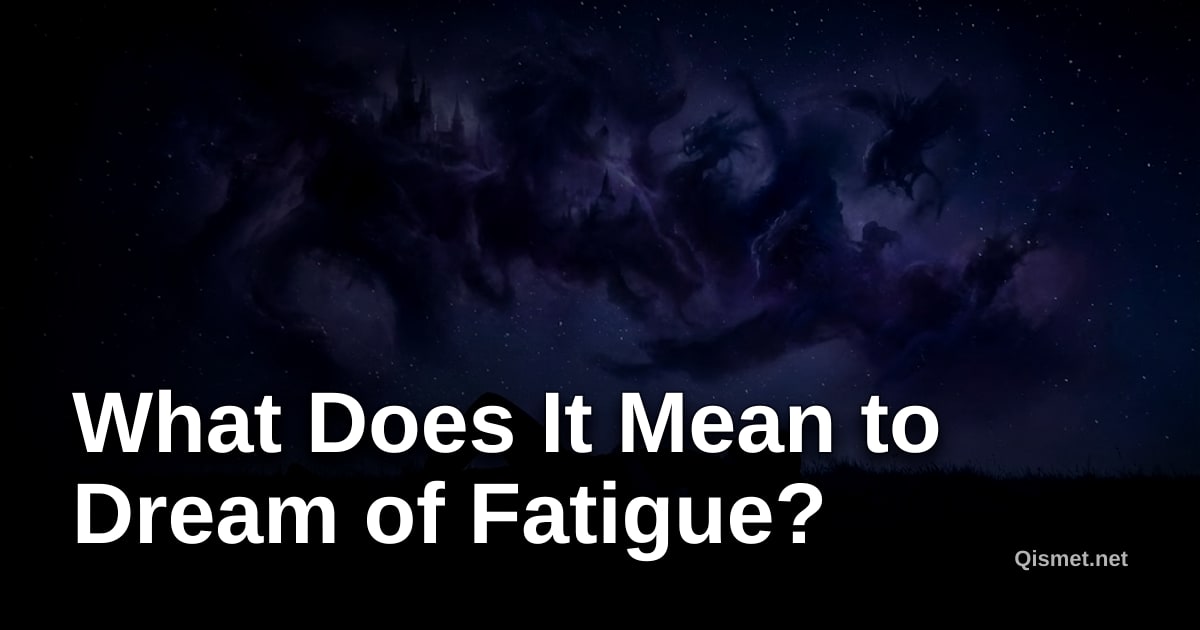 What Does It Mean to Dream of Fatigue?