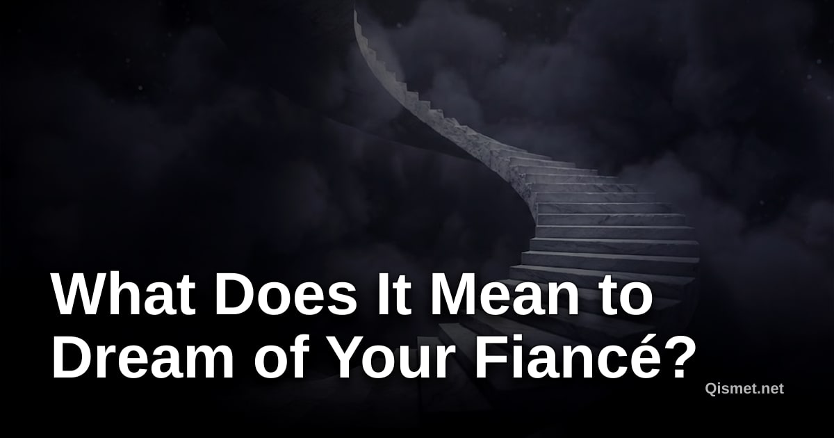 What Does It Mean to Dream of Your Fiancé?