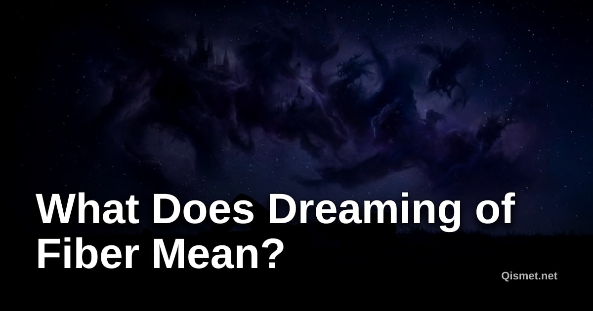 What Does Dreaming of Fiber Mean?