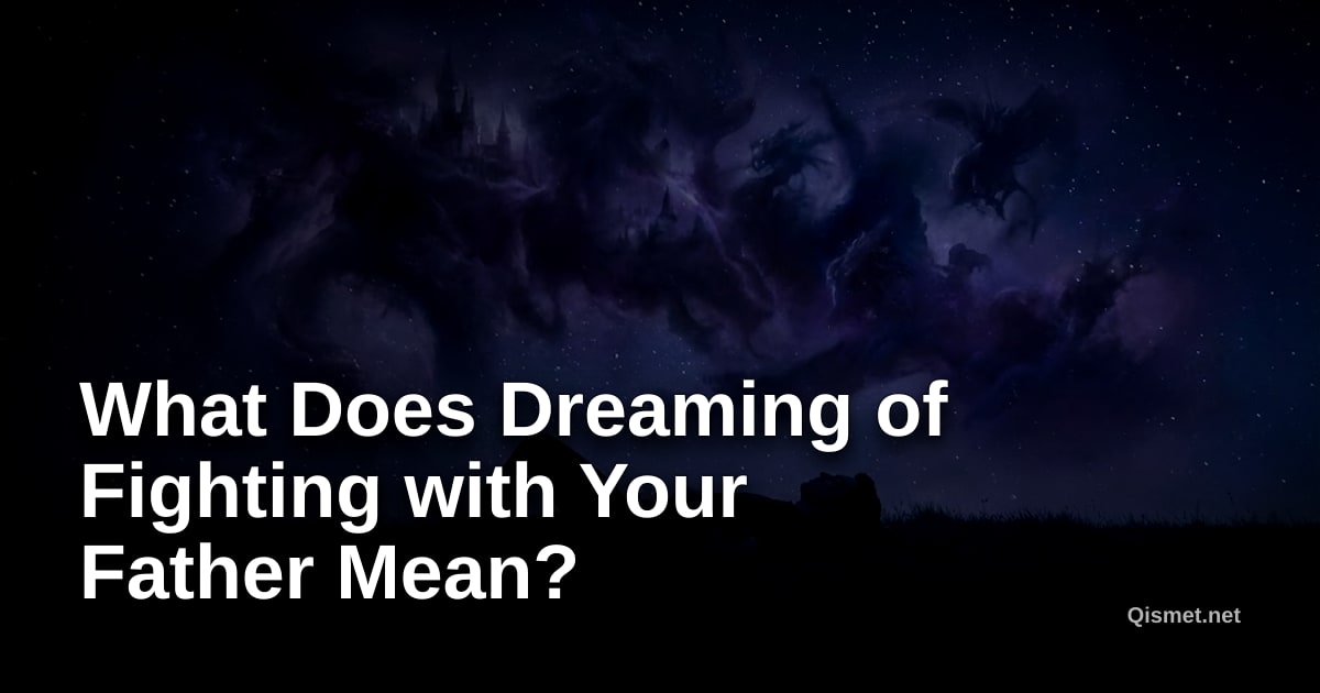 What Does Dreaming of Fighting with Your Father Mean?