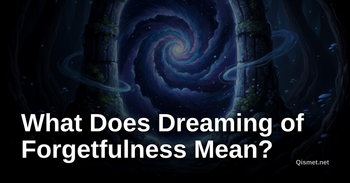 What Does Dreaming of Forgetfulness Mean?