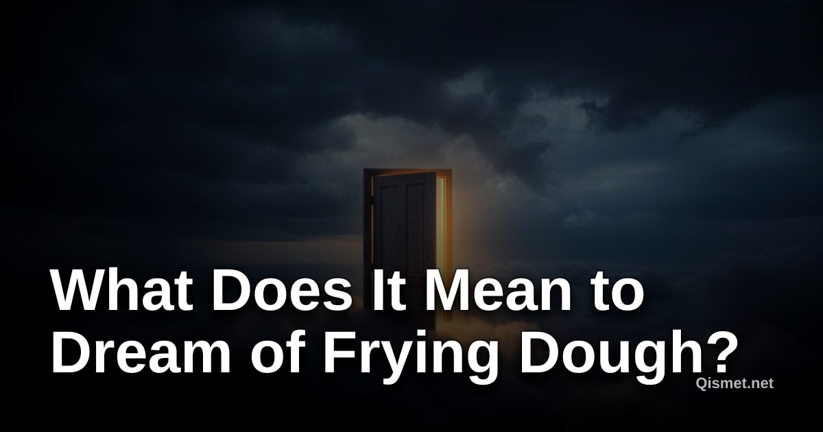 What Does It Mean to Dream of Frying Dough?