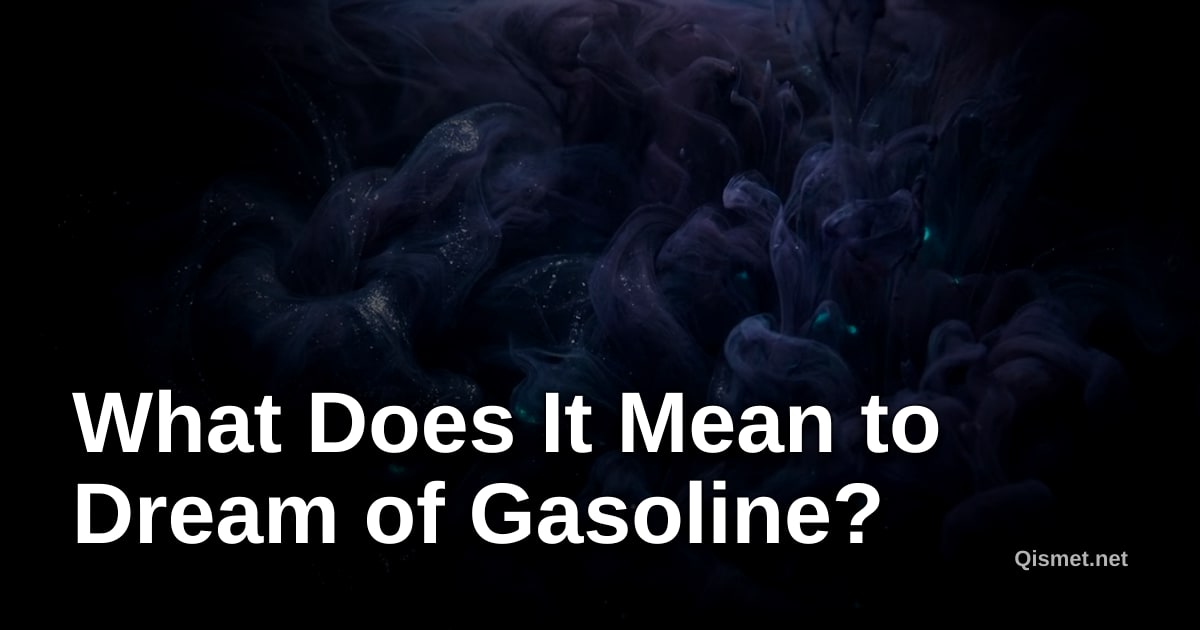 What Does It Mean to Dream of Gasoline?