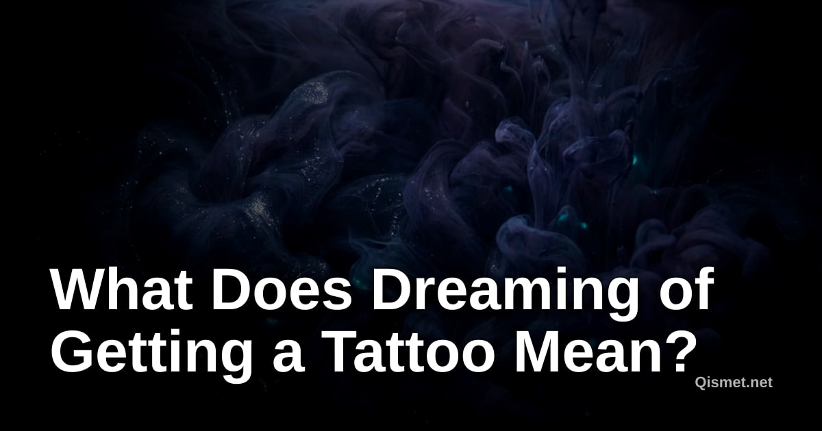 What Does Dreaming of Getting a Tattoo Mean?