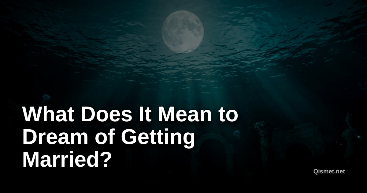 What Does It Mean to Dream of Getting Married?