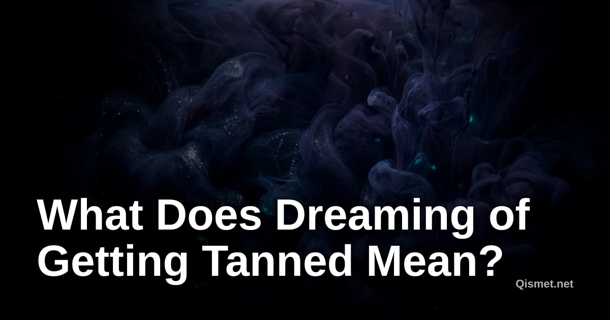 What Does Dreaming of Getting Tanned Mean?