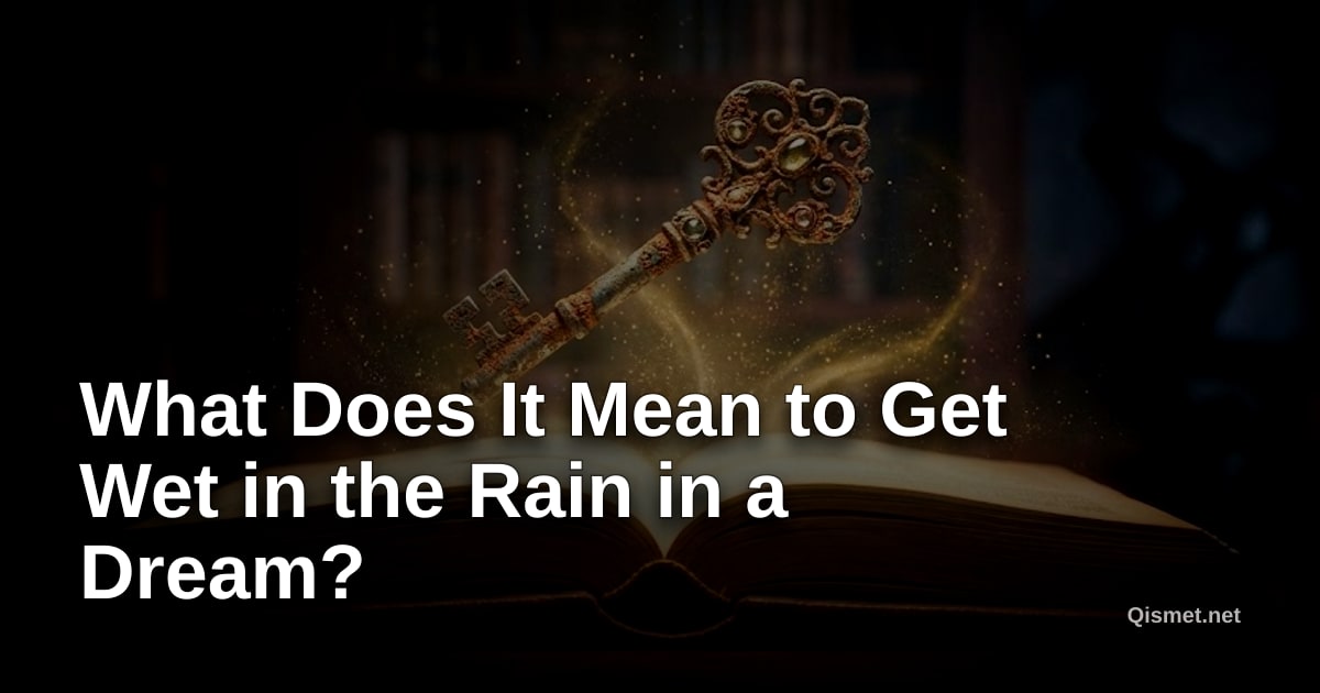 What Does It Mean to Get Wet in the Rain in a Dream?