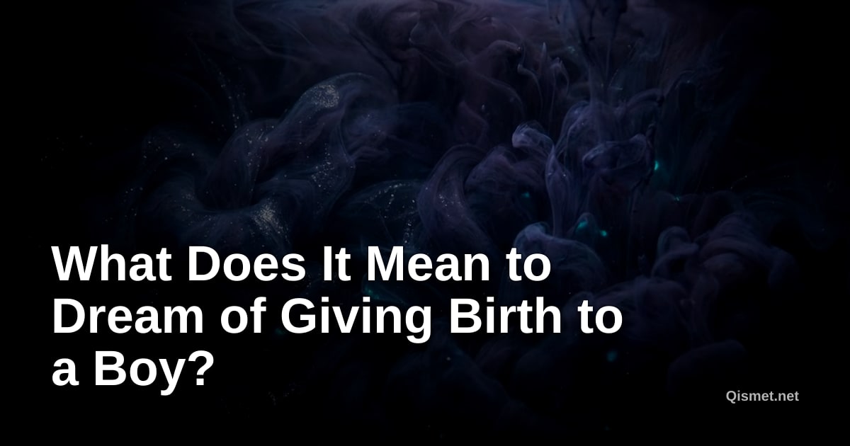 What Does It Mean to Dream of Giving Birth to a Boy?