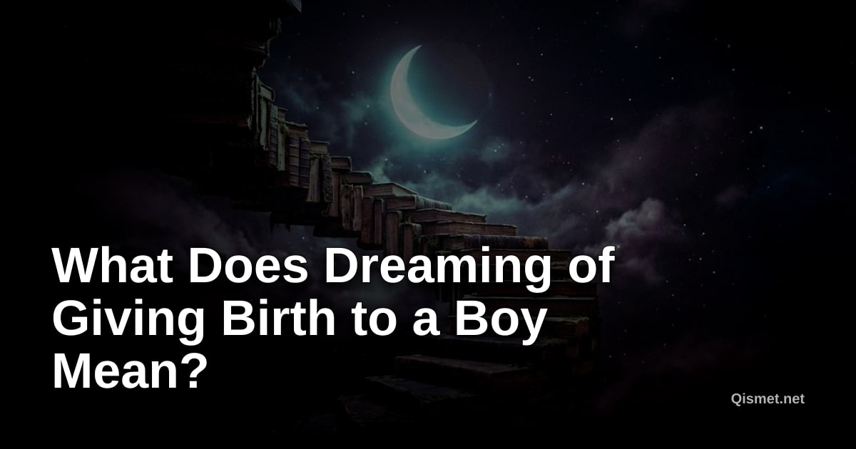 What Does Dreaming of Giving Birth to a Boy Mean?