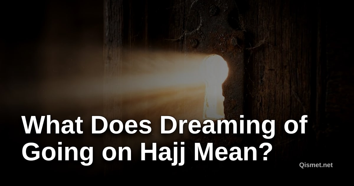 What Does Dreaming of Going on Hajj Mean?