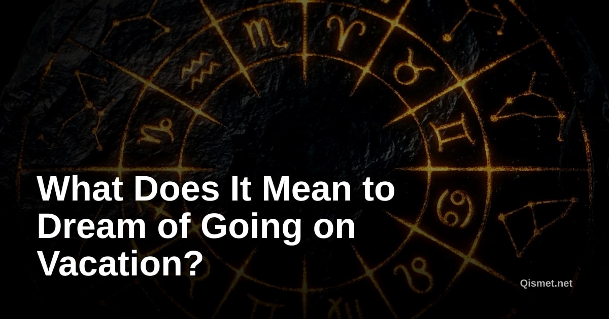 What Does It Mean to Dream of Going on Vacation?