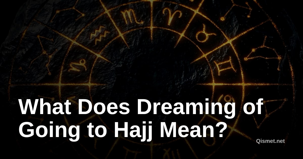 What Does Dreaming of Going to Hajj Mean?