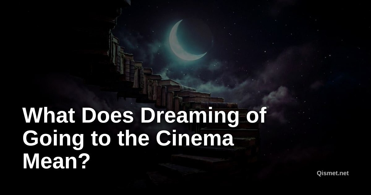 What Does Dreaming of Going to the Cinema Mean?