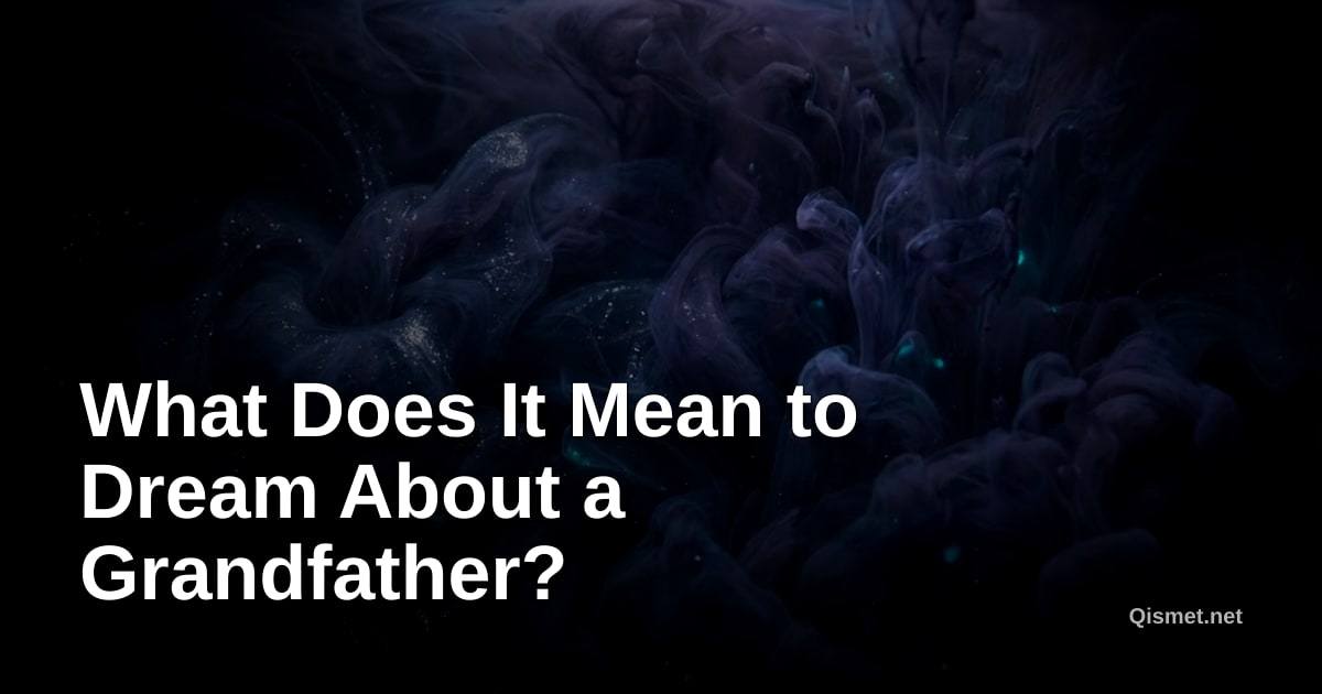 What Does It Mean to Dream About a Grandfather?