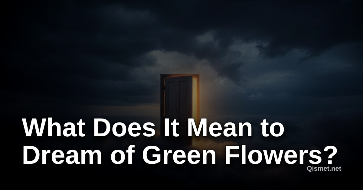 What Does It Mean to Dream of Green Flowers?