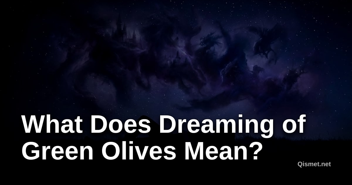 What Does Dreaming of Green Olives Mean?