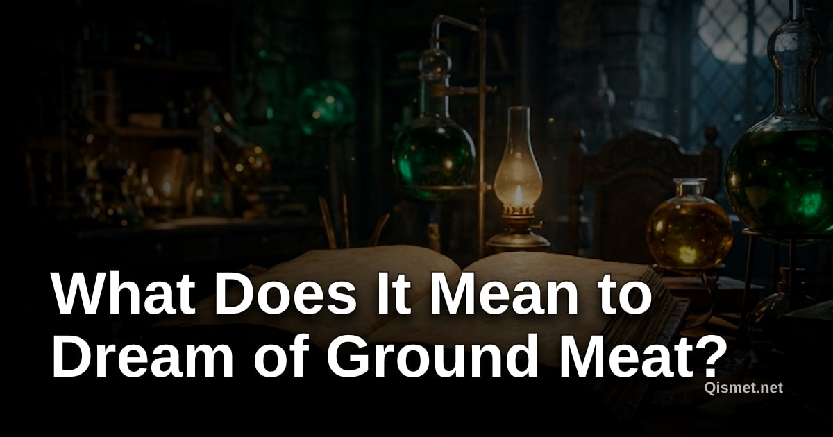 What Does It Mean to Dream of Ground Meat?