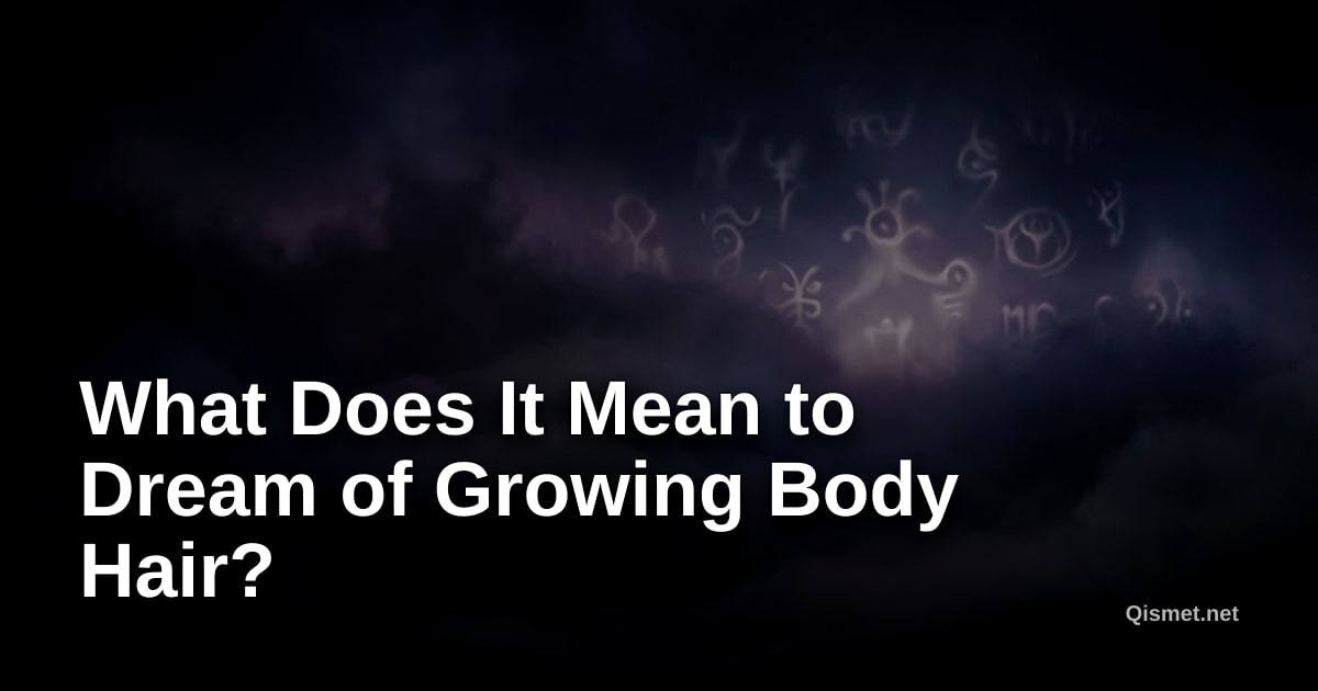 What Does It Mean to Dream of Growing Body Hair?