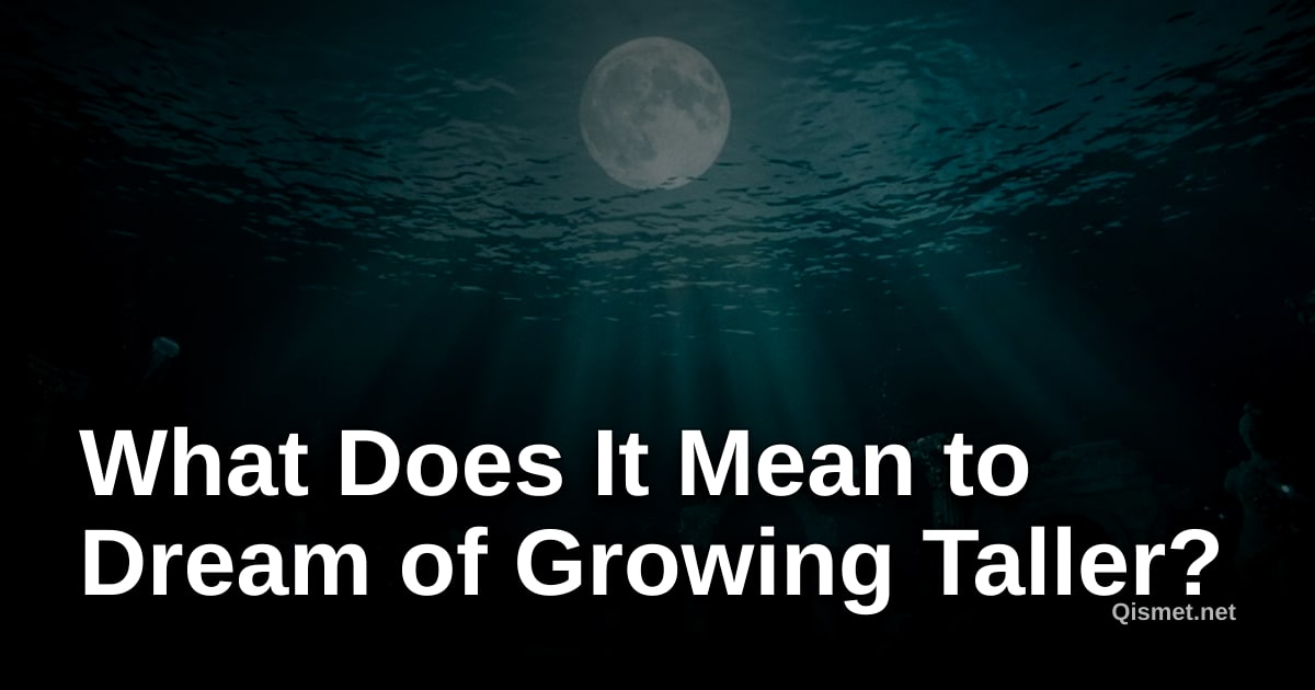 What Does It Mean to Dream of Growing Taller?