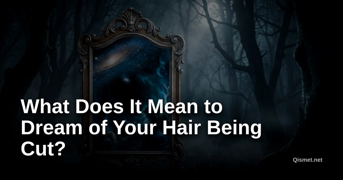 What Does It Mean to Dream of Your Hair Being Cut?