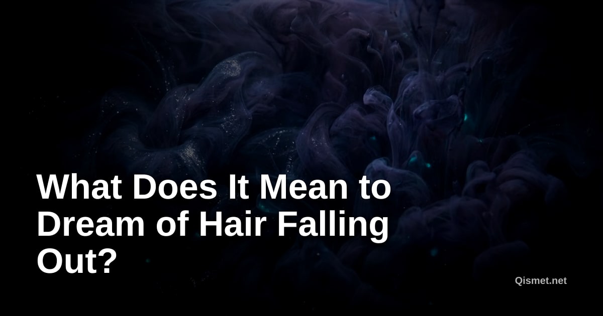 What Does It Mean to Dream of Hair Falling Out?