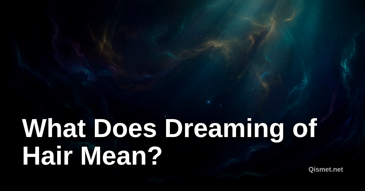 What Does Dreaming of Hair Mean?