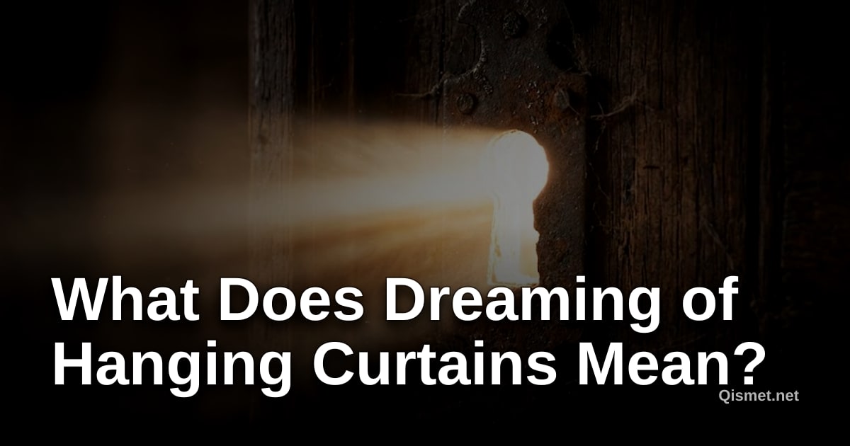 What Does Dreaming of Hanging Curtains Mean?