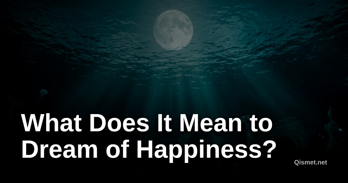 What Does It Mean to Dream of Happiness?