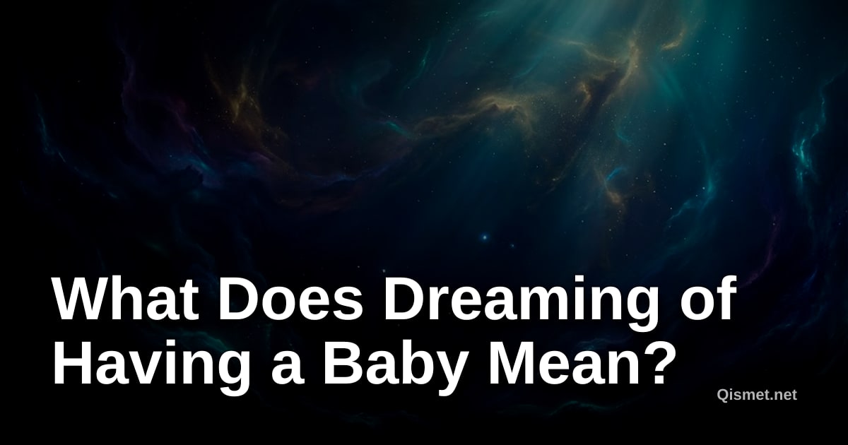 What Does Dreaming of Having a Baby Mean?