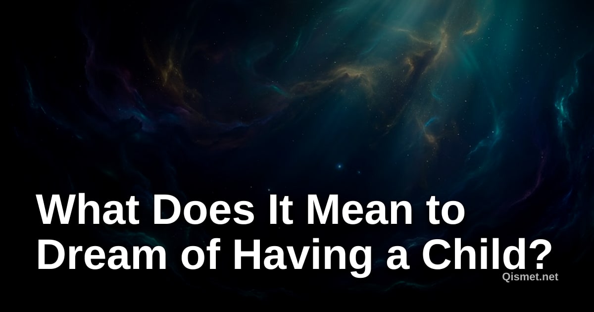 What Does It Mean to Dream of Having a Child?