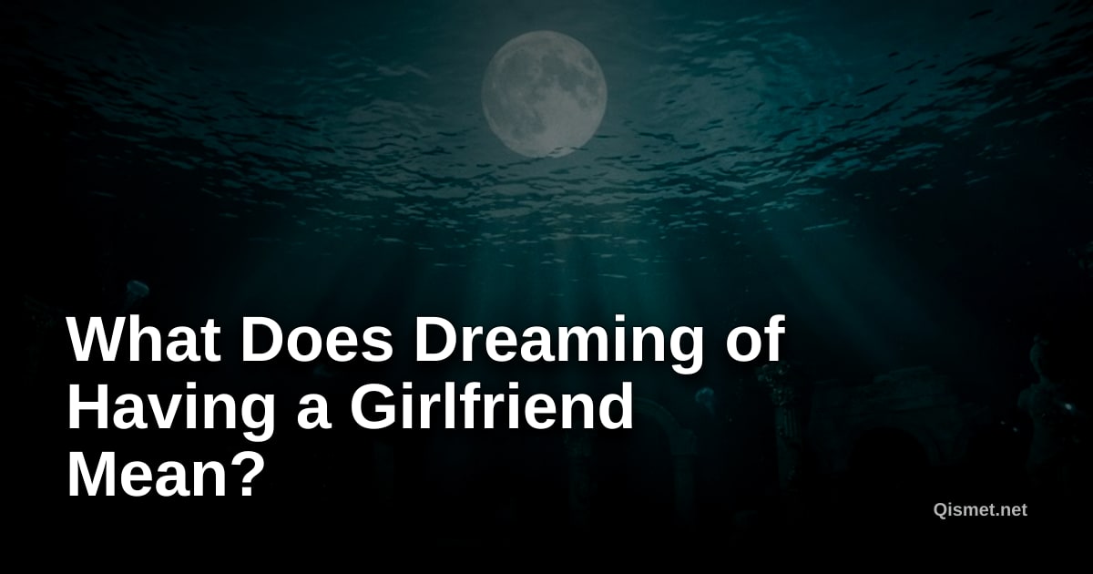 What Does Dreaming of Having a Girlfriend Mean?